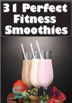 دانلود کتاب 31 Perfect Fitness Smoothies – 31 اسموتی تناسب اندام عالی
