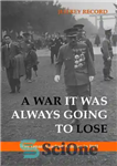 دانلود کتاب A war it was always going to lose: why Japan attacked America in 1941 – جنگی که همیشه...