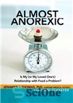 دانلود کتاب Almost anorexic: is my (or my loved one’s) relationship with food a problem – تقریباً بی اشتها: آیا...