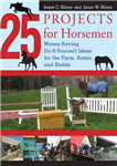 دانلود کتاب 25 projects for horsemen: money-saving, do-it-yourself ideas for the farm, arena, and stable – 25 پروژه برای اسب...