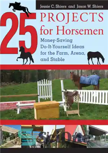 دانلود کتاب 25 projects for horsemen: money-saving, do-it-yourself ideas for the farm, arena, and stable – 25 پروژه برای اسب...