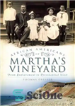 دانلود کتاب African Americans on Martha’s Vineyard: from enslavement to presidential visit – آمریکایی های آفریقایی تبار در تاکستان مارتا:...