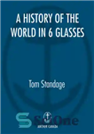 دانلود کتاب A History of the World in Six Glasses – تاریخچه جهان در شش لیوان