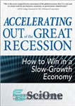 دانلود کتاب Accelerating out of the great recession: how to win in a slow-growth economy – شتاب از رکود بزرگ:...