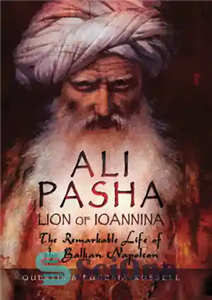 دانلود کتاب Ali Pasha, lion of Ioannina: the remarkable life of the Balkan Napoleon – علی پاشا ، شیر Ioannina:... 
