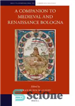 دانلود کتاب A Companion to Medieval and Renaissance Bologna – همدم بولونیای قرون وسطی و رنسانس