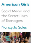 دانلود کتاب American Girls: Social Media and the Secret Lives of Teenagers – دختران آمریکایی: رسانه های اجتماعی و زندگی...