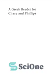 دانلود کتاب A Greek Reader for Chase and Phillips: Selections from Antiquity – خواننده یونانی برای چیس و فیلیپس: منتخبی...