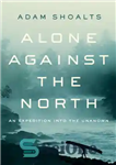 دانلود کتاب Alone Against the North – تنها در برابر شمال