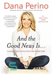 دانلود کتاب And the Good News Is…: Lessons and Advice from the Bright Side – و خبر خوب این است...