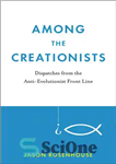 دانلود کتاب Among the Creationists Dispatches from the Anti-Evolutionist Front Line – در میان آفرینش گرایان اعزامی از خط مقدم...