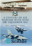 دانلود کتاب A Century of Air Warfare With Nine (IX) Squadron, RAF: Still Going Strong – یک قرن جنگ هوایی...