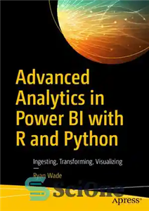 دانلود کتاب Advanced Analytics in Power BI with R and Python: Ingesting, Transforming, Visualizing – تجزیه و تحلیل پیشرفته در...