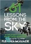 دانلود کتاب 61 Lessons From The Sky: Military Helicopters – 61 درس از آسمان: هلیکوپترهای نظامی