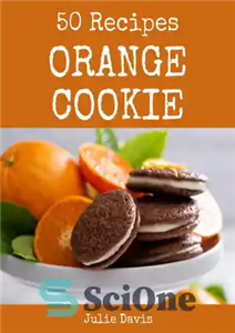 دانلود کتاب 50 Orange Cookie Recipes: A Must-have Cookbook for Everyone دستور پخت کوکی پرتقالی: 