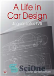 دانلود کتاب A Life in Car Design: Jaguar, Lotus, TVR – زندگی در طراحی خودرو: جگوار، لوتوس، TVR