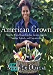 دانلود کتاب American Grown: The Story of the White House Kitchen Garden and Gardens Across America – آمریکایی رشد: داستان...