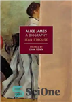 دانلود کتاب Alice James: a biography – آلیس جیمز: بیوگرافی