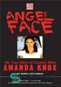 دانلود کتاب Angel face: the true story of student killer Amanda Knox: The True Story of Amanda Knox – چهره...