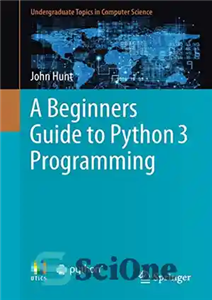 دانلود کتاب A beginners guide to Python 3 programming – راهنمای مبتدیان برای برنامه نویسی پایتون 3