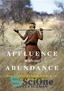 دانلود کتاب Affluence without abundance: the disappearing world of the bushmen – ثروت بدون فراوانی: دنیای ناپدید شده بوشمن