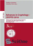 دانلود کتاب Advances in Cryptology — CRYPTO 2016 36th Annual International Cryptology Conference, Santa Barbara, CA, USA, August 14-18, 2016,...