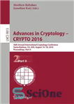 دانلود کتاب Advances in cryptology – CRYPTO 2016 : 36th Annual International Cryptology Conference, Santa Barbara, CA, USA, August 14-18,...