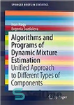 دانلود کتاب Algorithms and Programs of Dynamic Mixture Estimation : Unified Approach to Different Types of Components – الگوریتم ها...