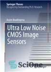 دانلود کتاب Ultra Low Noise CMOS Image Sensors – سنسورهای تصویر بسیار کم نویز CMOS