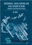 دانلود کتاب Governance, Social Control and Legal Reform in China: Community Sanctions Measures حکمرانی، کنترل اجتماعی و اصلاحات... 