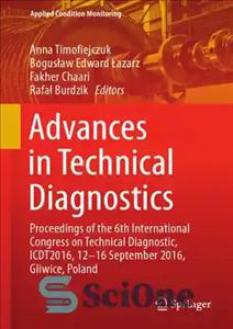 دانلود کتاب Advances in technical diagnostics : proceedings of the 6th International Congress on Technical Diagnostic, ICDT2016, 12-16 September 2016,...