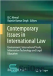 دانلود کتاب Contemporary Issues in International Law: Environment, Trade, Information Technology and Legal Education مسائل معاصر حقوق بین... 