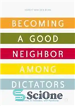 دانلود کتاب Becoming a Good Neighbor among Dictators: The U.S. Foreign Service in Guatemala, El Salvador, and Honduras – تبدیل...