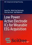دانلود کتاب Low Power Active Electrode ICs for Wearable EEG Acquisition – آی سی های الکترود فعال کم توان برای...