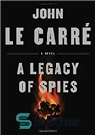 دانلود کتاب A Legacy of Spies: A Novel – میراث جاسوسان: یک رمان