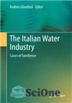 دانلود کتاب The Italian Water Industry: Cases of Excellence – صنعت آب ایتالیا: موارد برتر