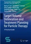 دانلود کتاب Target Volume Delineation and Treatment Planning for Particle Therapy: A Practical Guide – تعیین حجم هدف و برنامه...