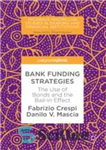 دانلود کتاب Bank Funding Strategies: The Use of Bonds and the Bail-in Effect – استراتژی های تامین مالی بانک: استفاده...