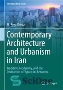 دانلود کتاب Contemporary Architecture and Urbanism in Iran: Tradition, Modernity, and the Production of ‘Space-in-Between’ – معماری و شهرسازی معاصر...
