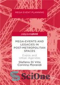 دانلود کتاب Mega-Events and Legacies in Post-Metropolitan Spaces: Expos Urban Agendas رویدادهای بزرگ و میراث در فضاهای پسا... 