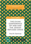 دانلود کتاب The Evian Conference of 1938 and the Jewish Refugee Crisis – کنفرانس اویان 1938 و بحران پناهندگان یهودی