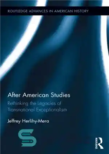 دانلود کتاب After American Studies: Rethinking the Legacies of Transnational Exceptionalism پس از مطالعات آمریکایی: بازاندیشی در میراث استثناگرایی... 