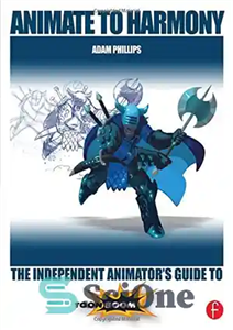 دانلود کتاب Animate to Harmony: the independent animator’s guide to Toon Boom – Animate to Harmony: راهنمای انیماتور مستقل برای...