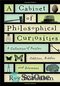 دانلود کتاب A cabinet of philosophical curiosities: a collection of puzzles, oddities, riddles and dilemmas – مجموعه ای از کنجکاوی...