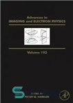 دانلود کتاب Advances in Imaging and Electron Physics, Volume 193 – پیشرفت در تصویربرداری و فیزیک الکترون، جلد 193