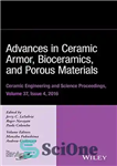 دانلود کتاب Advances in Ceramic Armor, Bioceramics, and Porous Materials: Ceramic Engineering and Science Proceedings Volume 37, Issue 4 –...