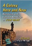 دانلود کتاب A Galaxy Here and Now: Historical and Cultural Readings of Star Wars – یک کهکشان اینجا و اکنون:...