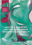 دانلود کتاب Analytics, Innovation, and Excellence-Driven Enterprise Sustainability – تجزیه و تحلیل، نوآوری، و پایداری سازمانی مبتنی بر تعالی