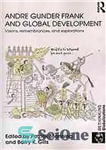 دانلود کتاب Andre Gunder Frank and global development : visions, remembrances and explorations – آندره گوندر فرانک و توسعه جهانی:...