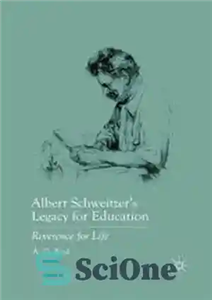 دانلود کتاب Albert SchweitzerÖs Legacy for Education: Reverence Life میراث آلبرت شوایتزر برای آموزش: احترام زندگی 